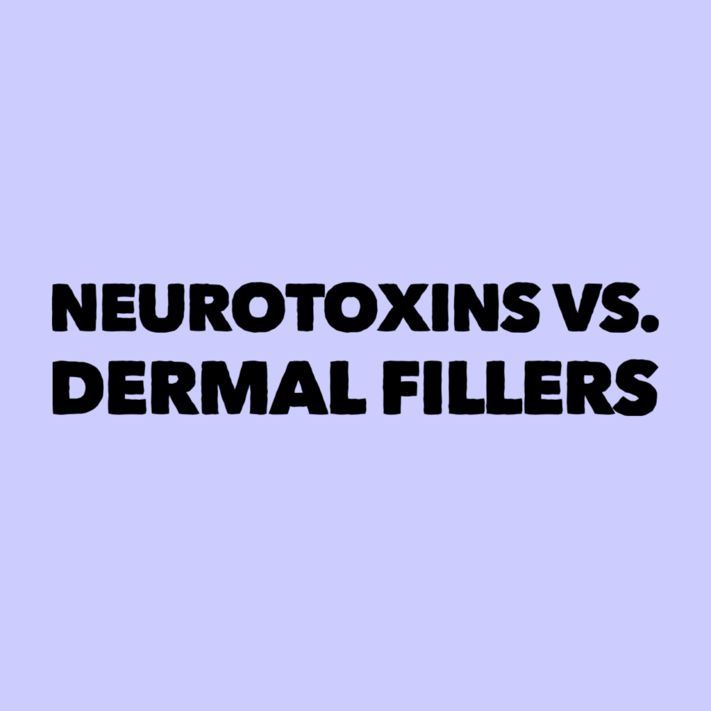 Neurotoxins vs Dermal Fillers