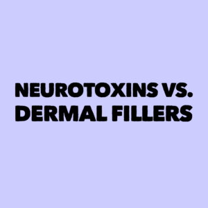 Neurotoxins vs Dermal Fillers